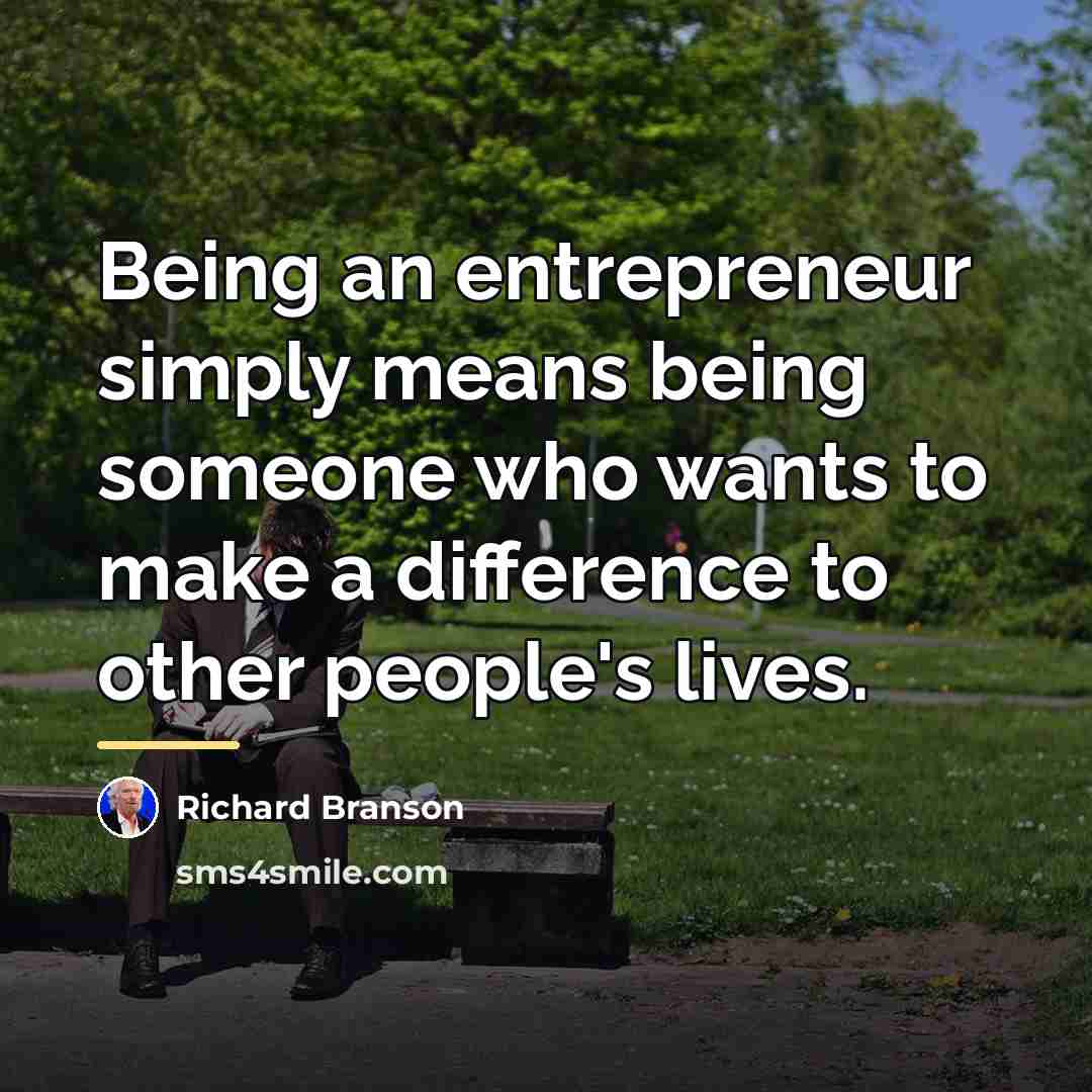 “Being an entrepreneur simply means being someone who wants to…” quote by Richard Branson