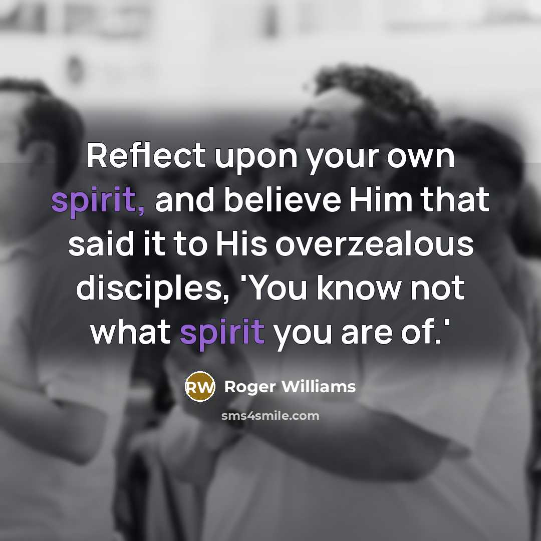 “Reflect upon your own spirit, and believe Him that said…” quote by Roger Williams