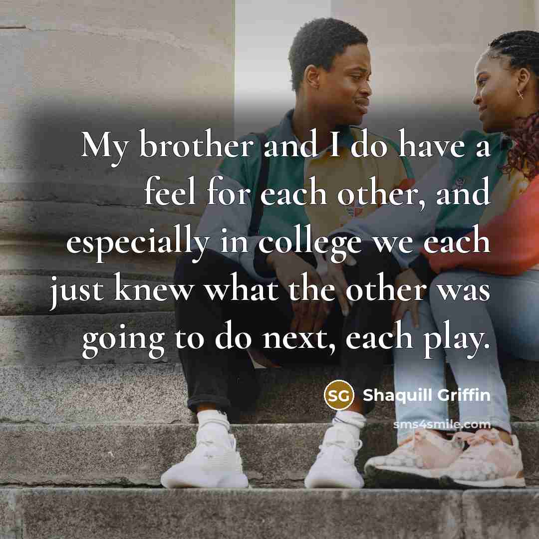 “My brother and I do have a feel for each…” quote by Shaquill Griffin