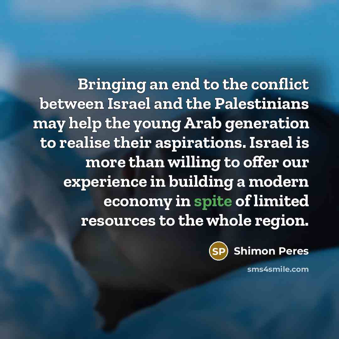 “Bringing an end to the conflict between Israel and the…” quote by Shimon Peres