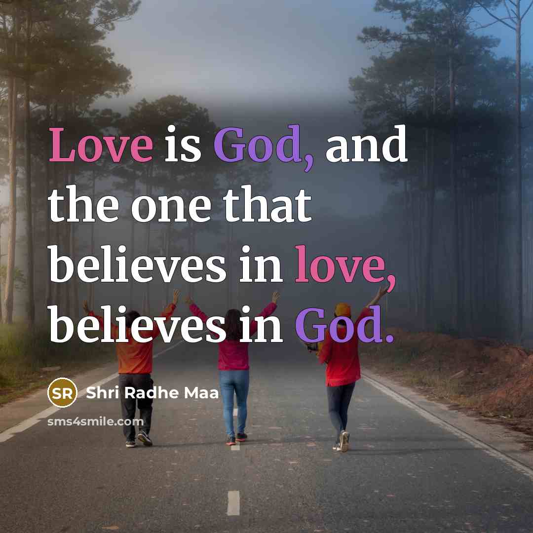 “Love is God, and the one that believes in love,…” quote by Shri Radhe Maa