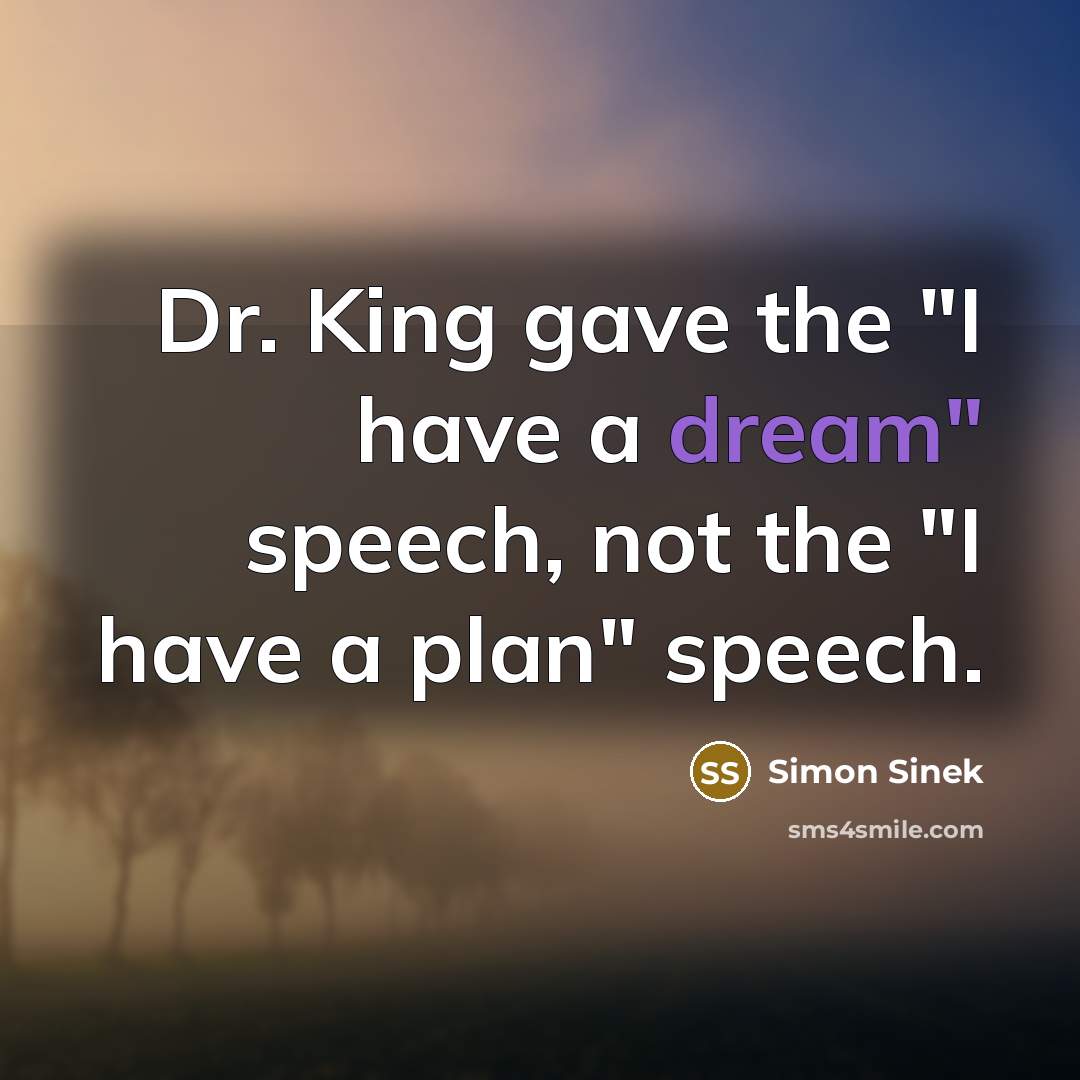 “Dr. King gave the "I have a dream" speech, not…” quote by Simon Sinek