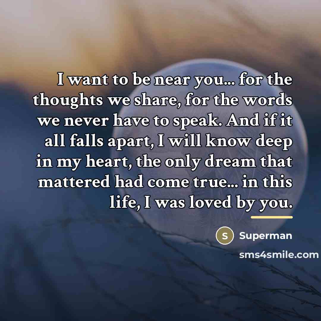 “I want to be near you... for the thoughts we…” quote by Superman