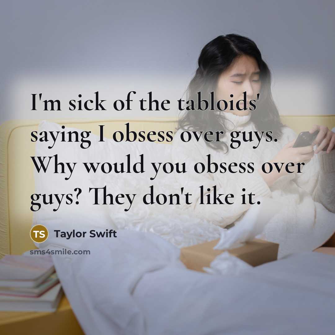 “I'm sick of the tabloids' saying I obsess over guys.…” quote by Taylor Swift
