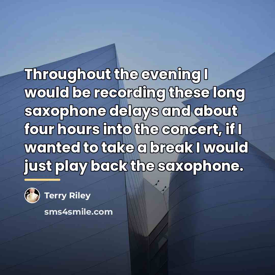 “Throughout the evening I would be recording these long saxophone…” quote by Terry Riley