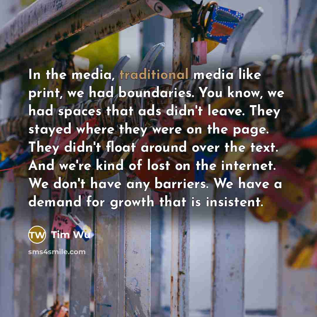 “In the media, traditional media like print, we had boundaries.…” quote by Tim Wu