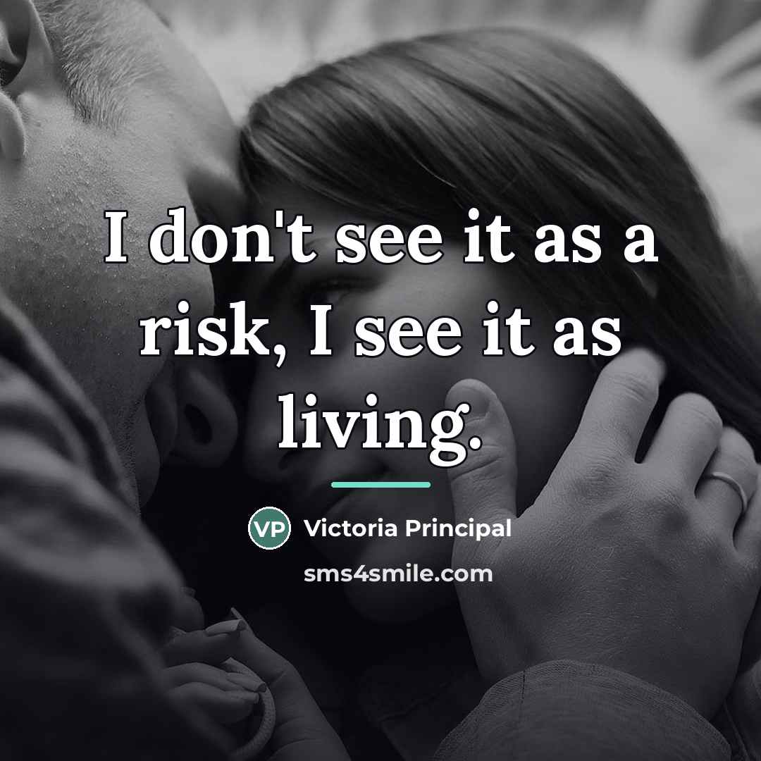 “I don't see it as a risk, I see it…” quote by Victoria Principal