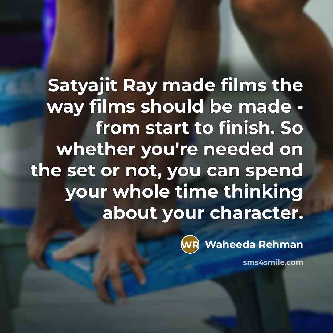 “Satyajit Ray made films the way films should be made…” quote by Waheeda Rehman