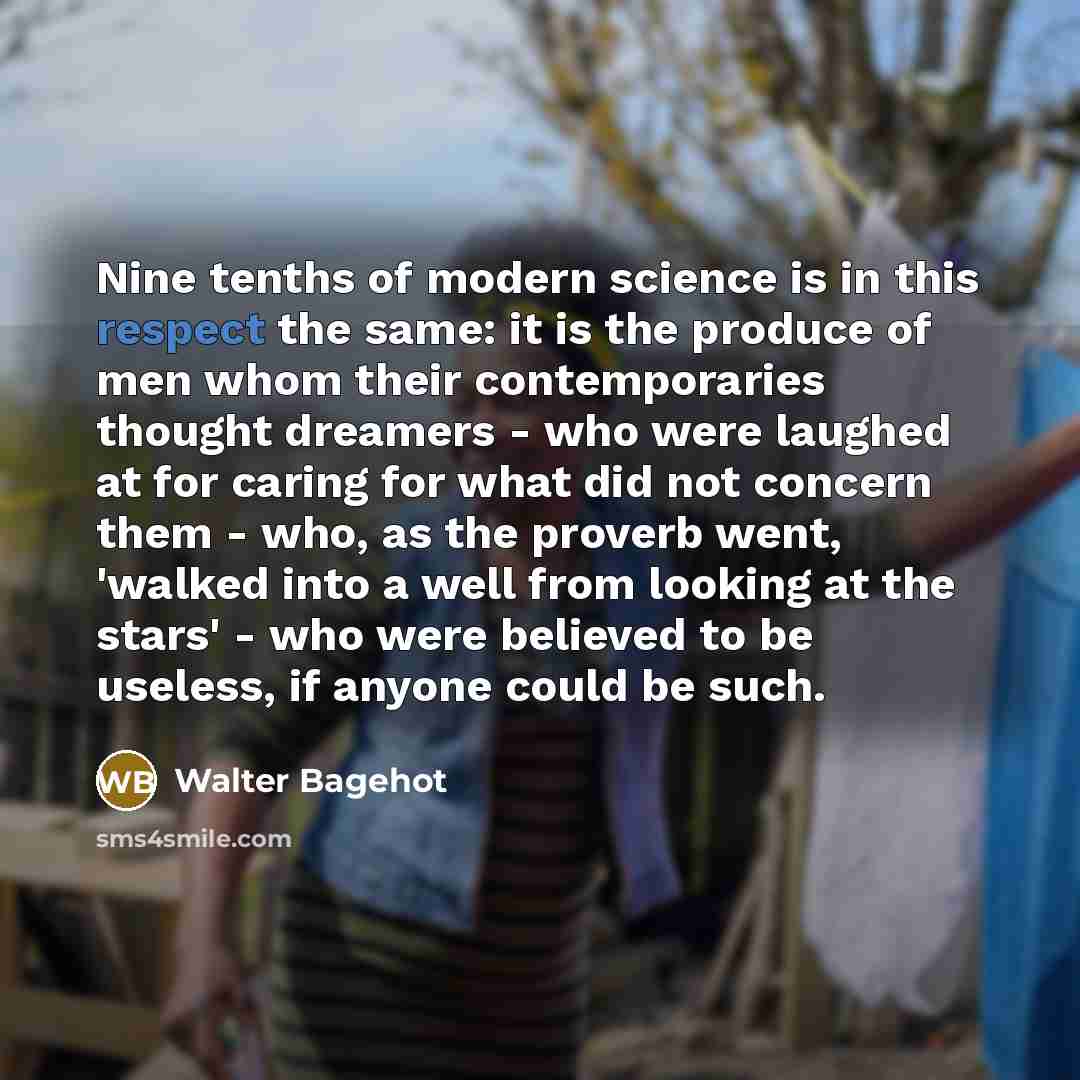 “Nine tenths of modern science is in this respect the…” quote by Walter Bagehot