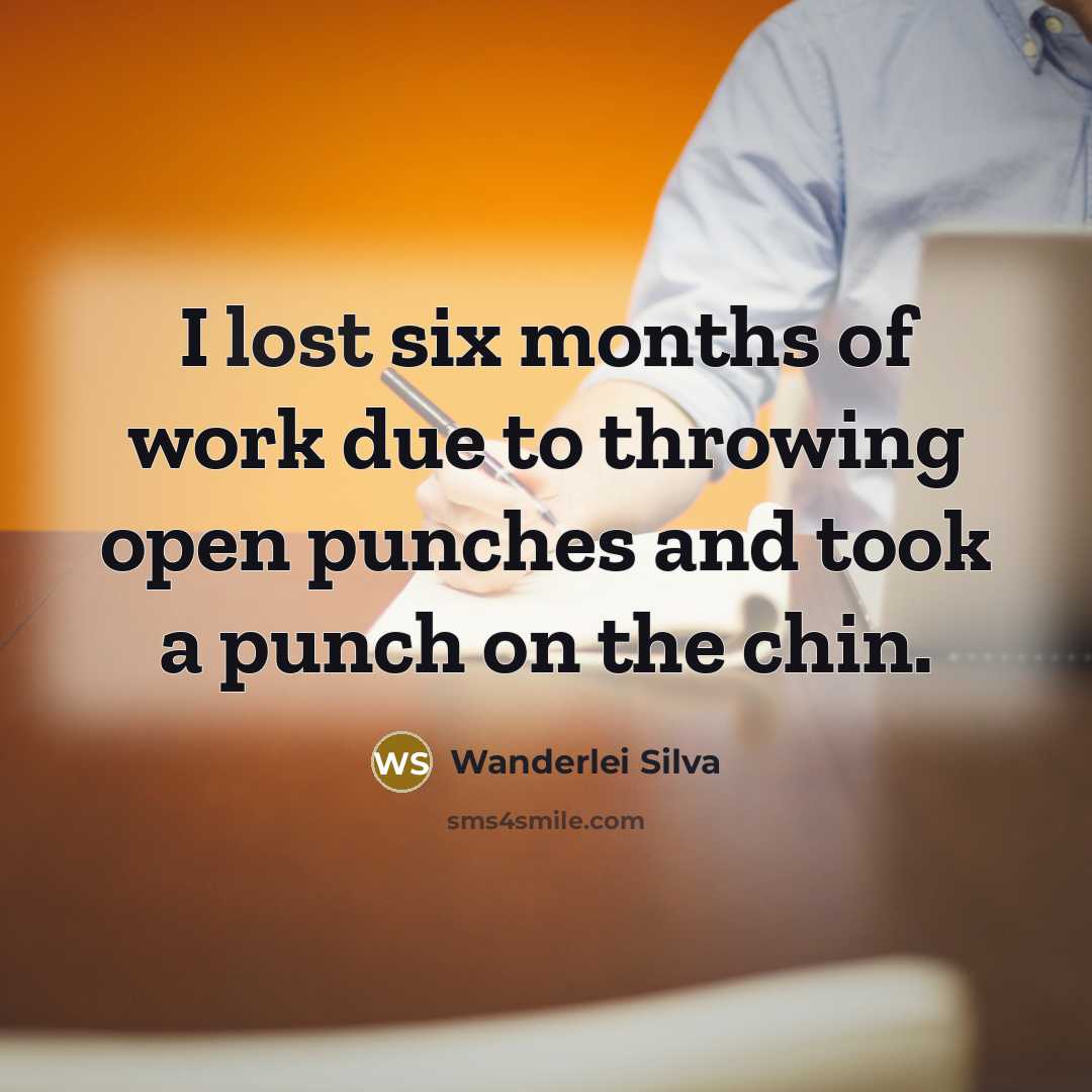 “I lost six months of work due to throwing open…” quote by Wanderlei Silva