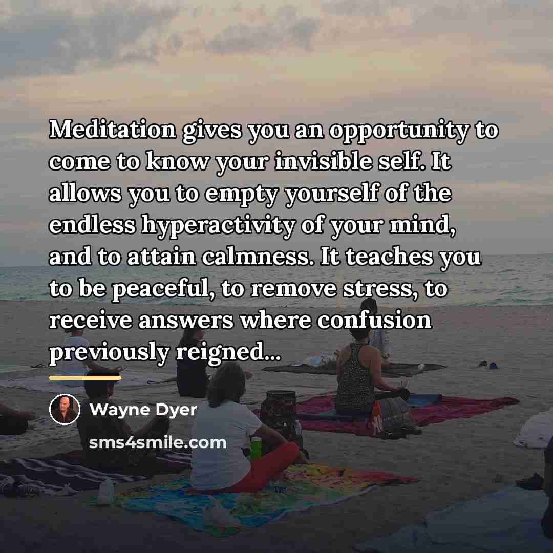 “Meditation gives you an opportunity to come to know your…” quote by Wayne Dyer