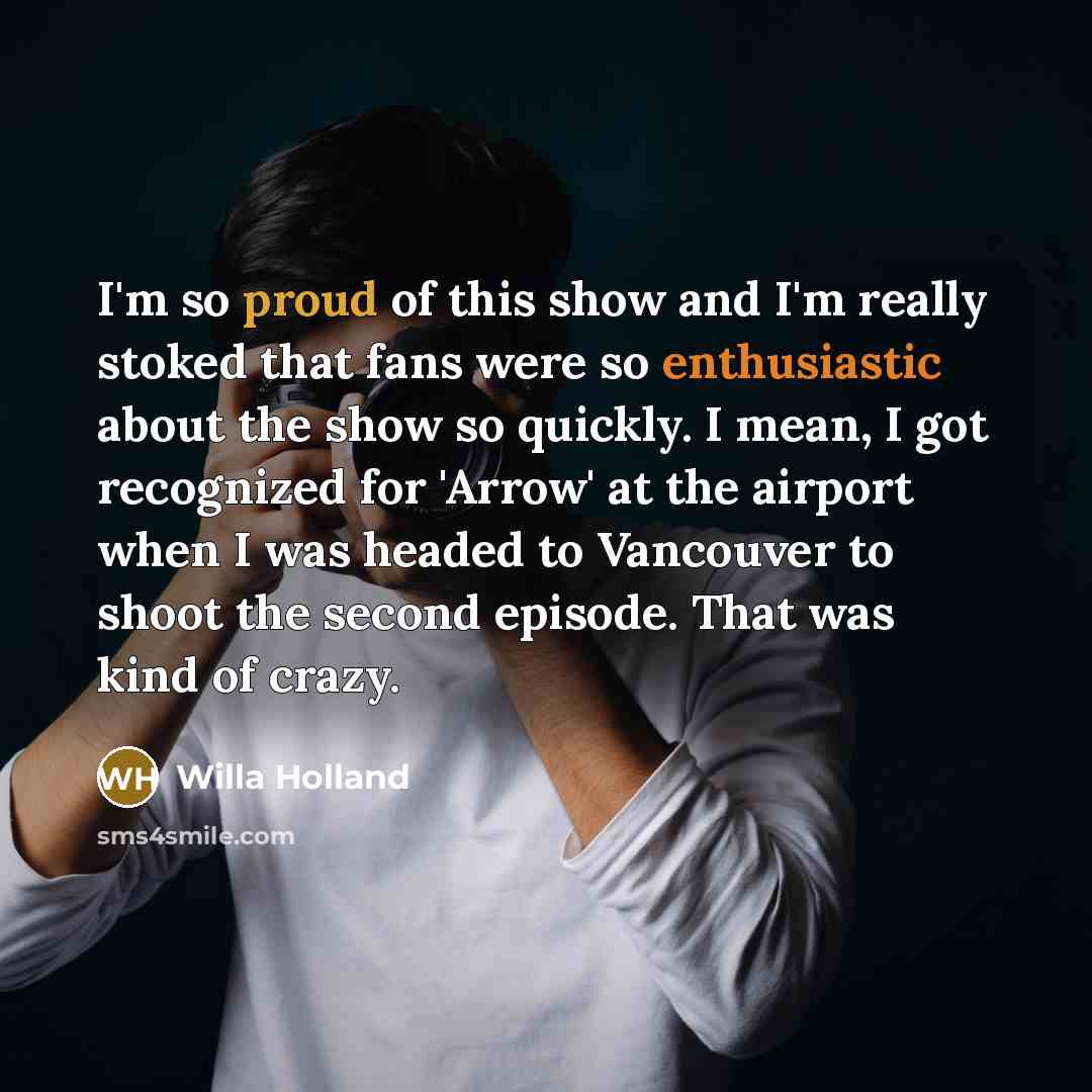 “I'm so proud of this show and I'm really stoked…” quote by Willa Holland