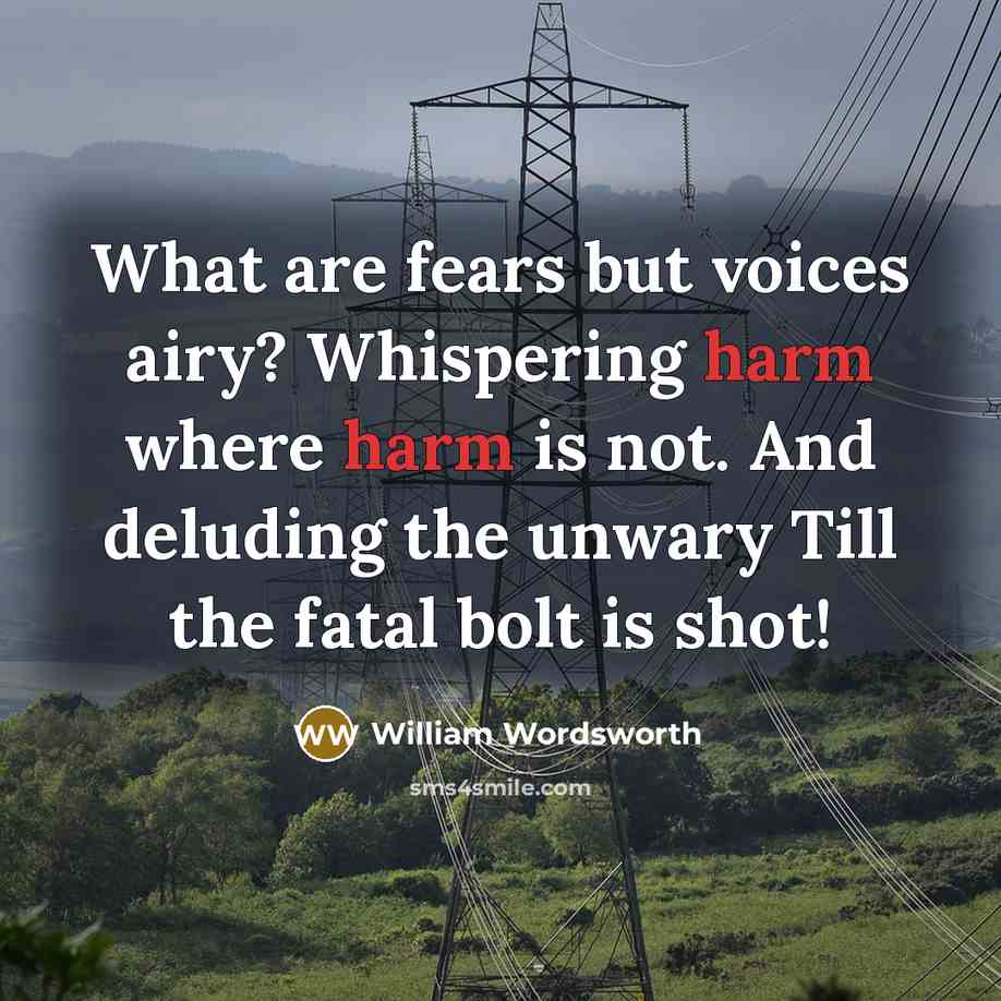 “What are fears but voices airy? Whispering harm where harm…” quote by William Wordsworth