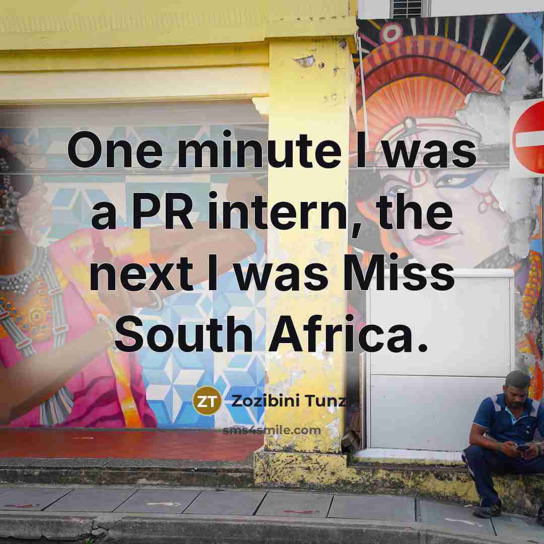 “One minute I was a PR intern, the next I…” quote by Zozibini Tunzi