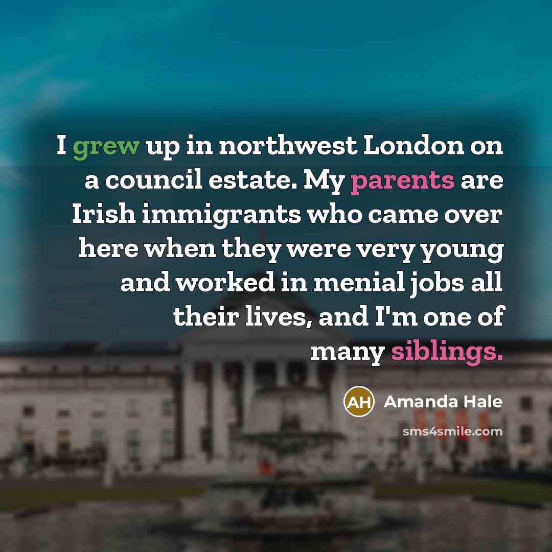 “I grew up in northwest London on a council estate.…” quote by Amanda Hale