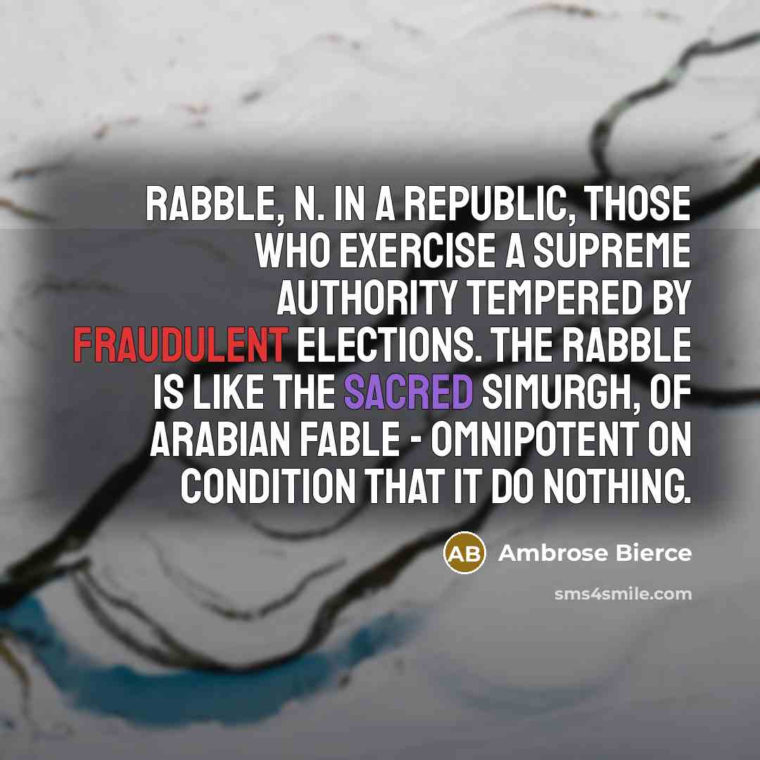 “RABBLE, n. In a republic, those who exercise a supreme…” quote by Ambrose Bierce