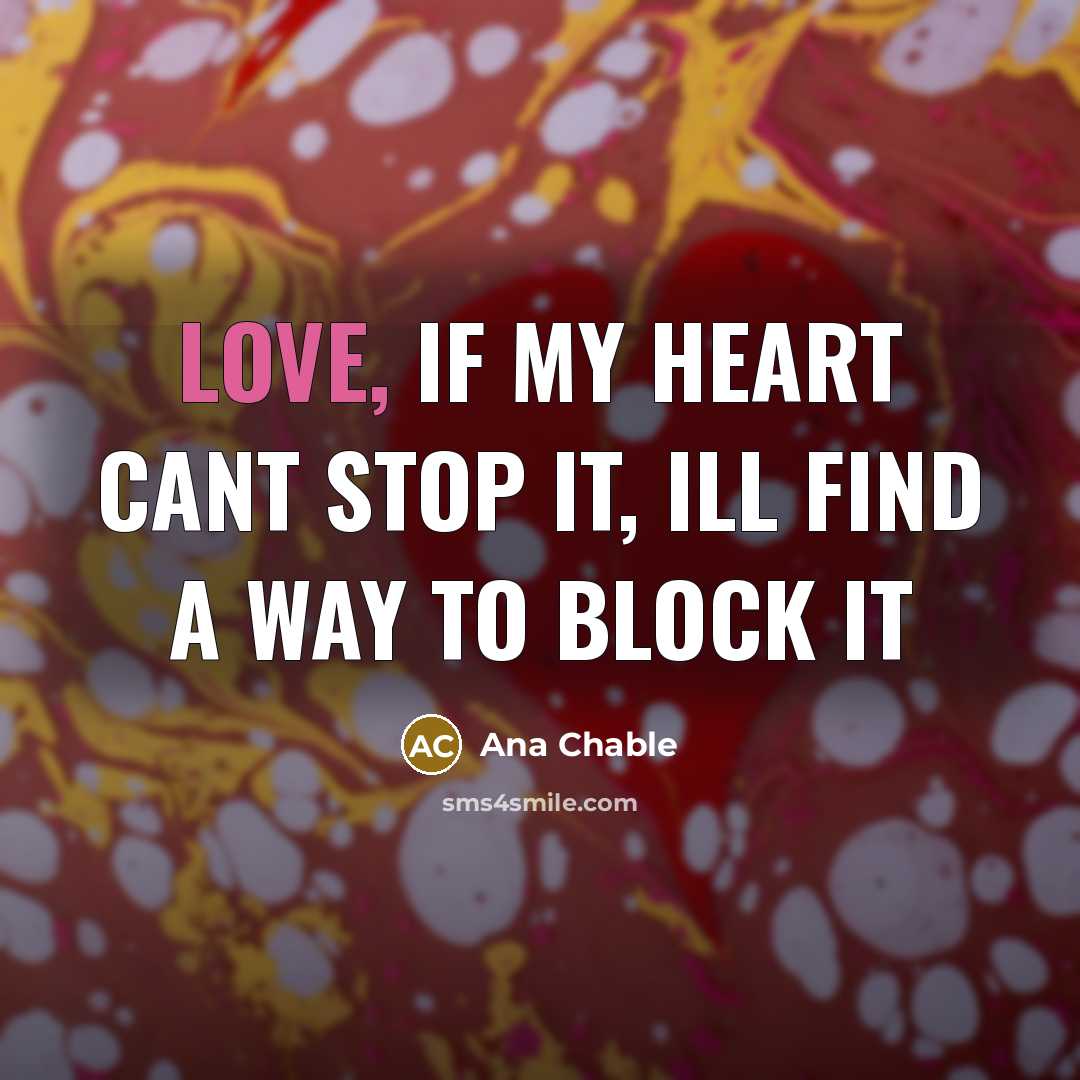 “Love, if my heart cant stop it, ill find a…” quote by Ana Chable