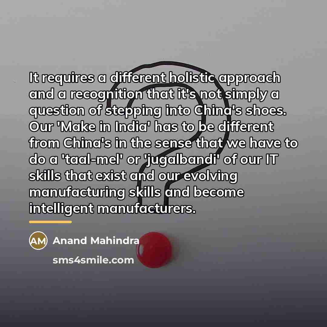 “It requires a different holistic approach and a recognition that…” quote by Anand Mahindra