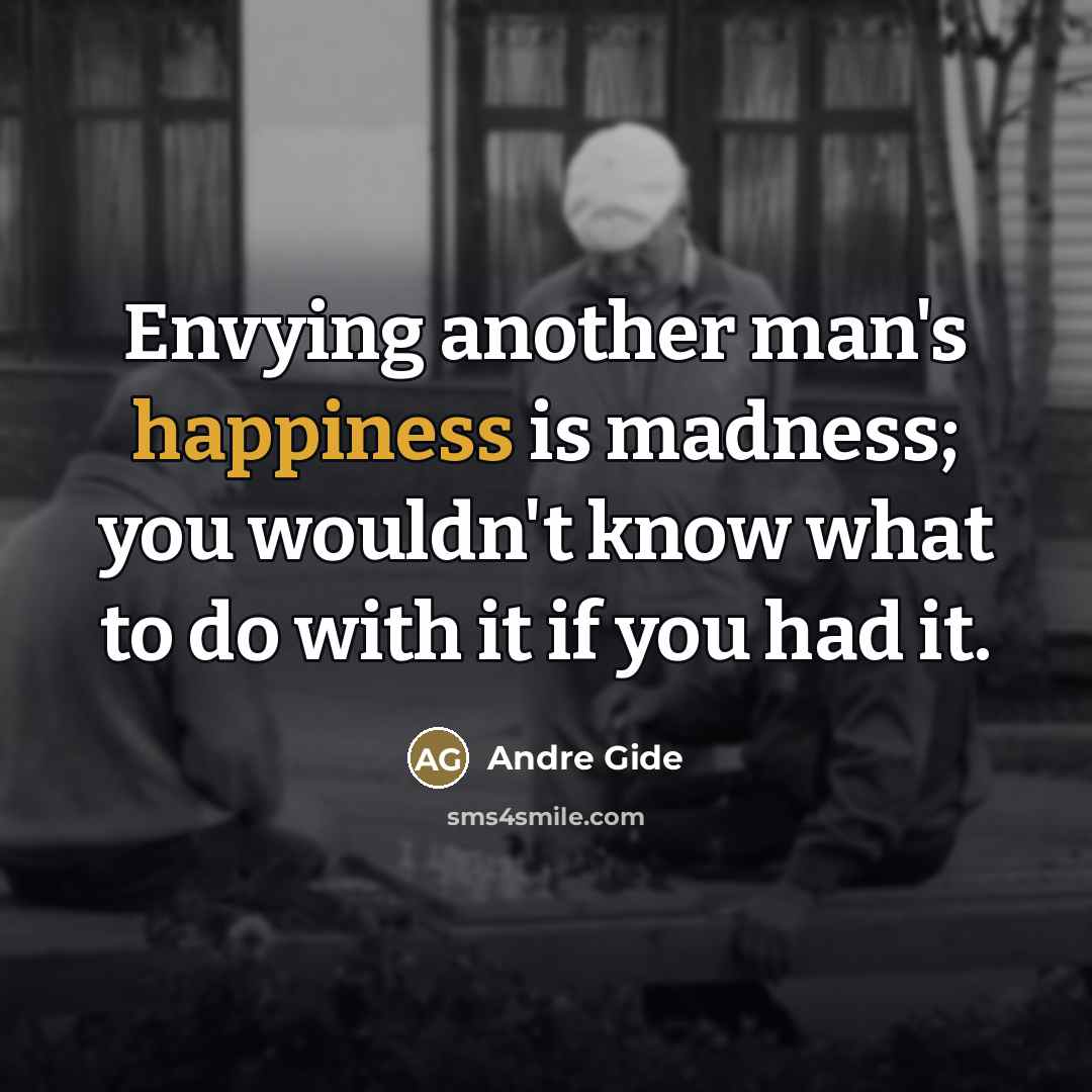 “Envying another man's happiness is madness; you wouldn't know what…” quote by Andre Gide