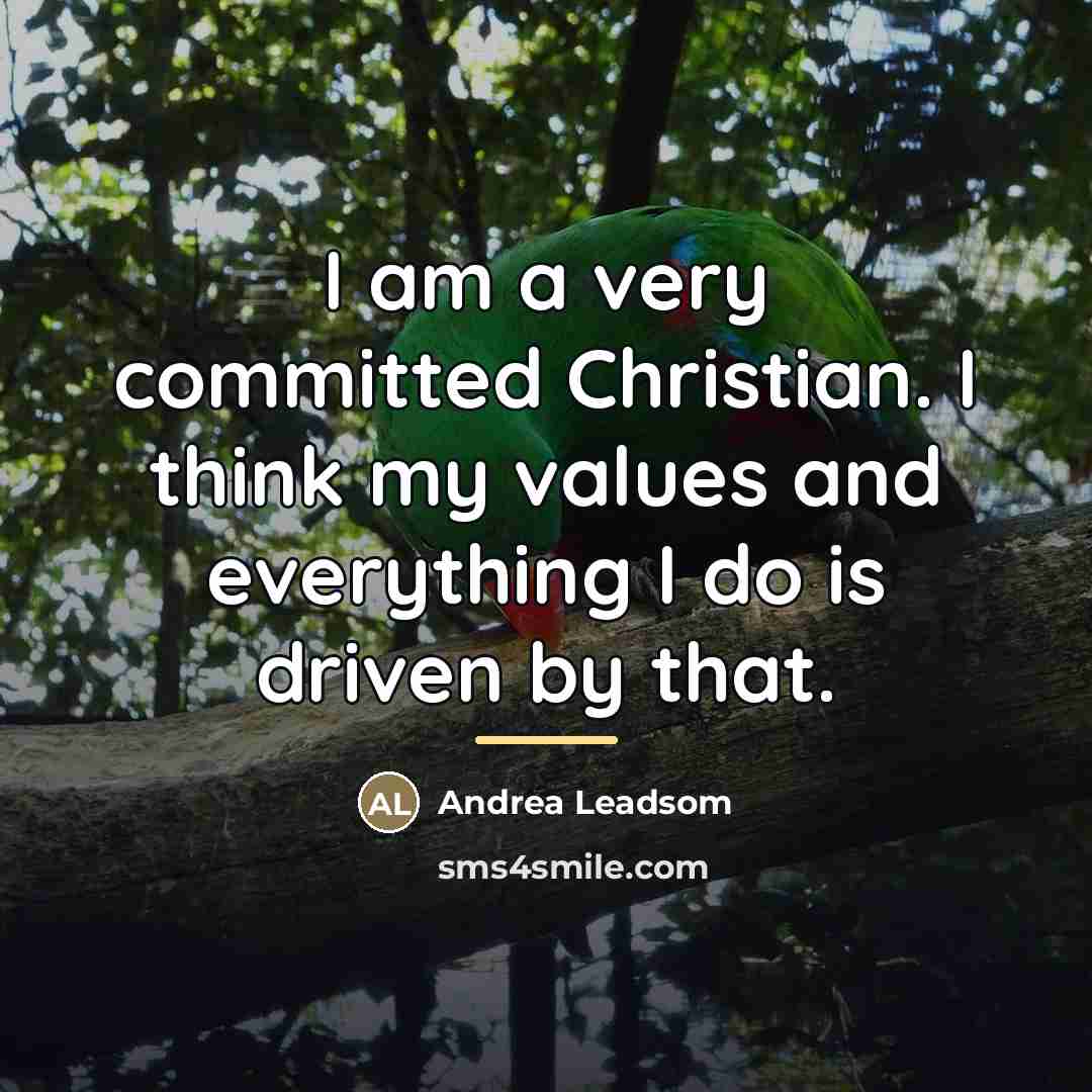 “I am a very committed Christian. I think my values…” quote by Andrea Leadsom