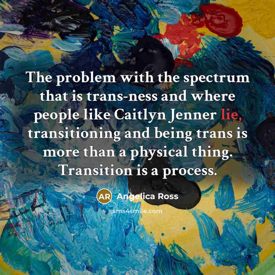 “The problem with the spectrum that is trans-ness and where…” quote by Angelica Ross