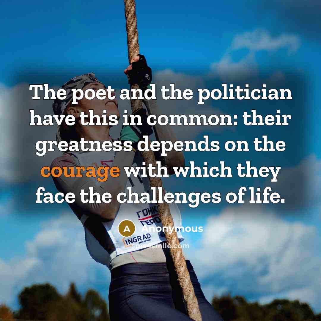 “The poet and the politician have this in common: their…” quote by Anonymous