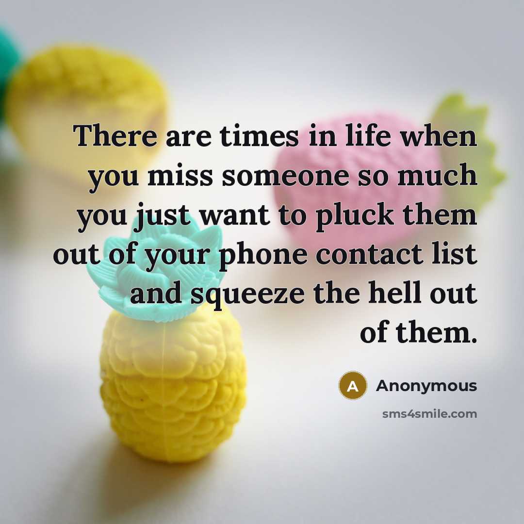 “There are times in life when you miss someone so…” quote by Anonymous