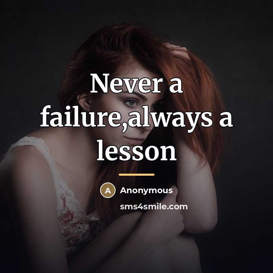 “Never a failure,always a lesson…” quote by Anonymous