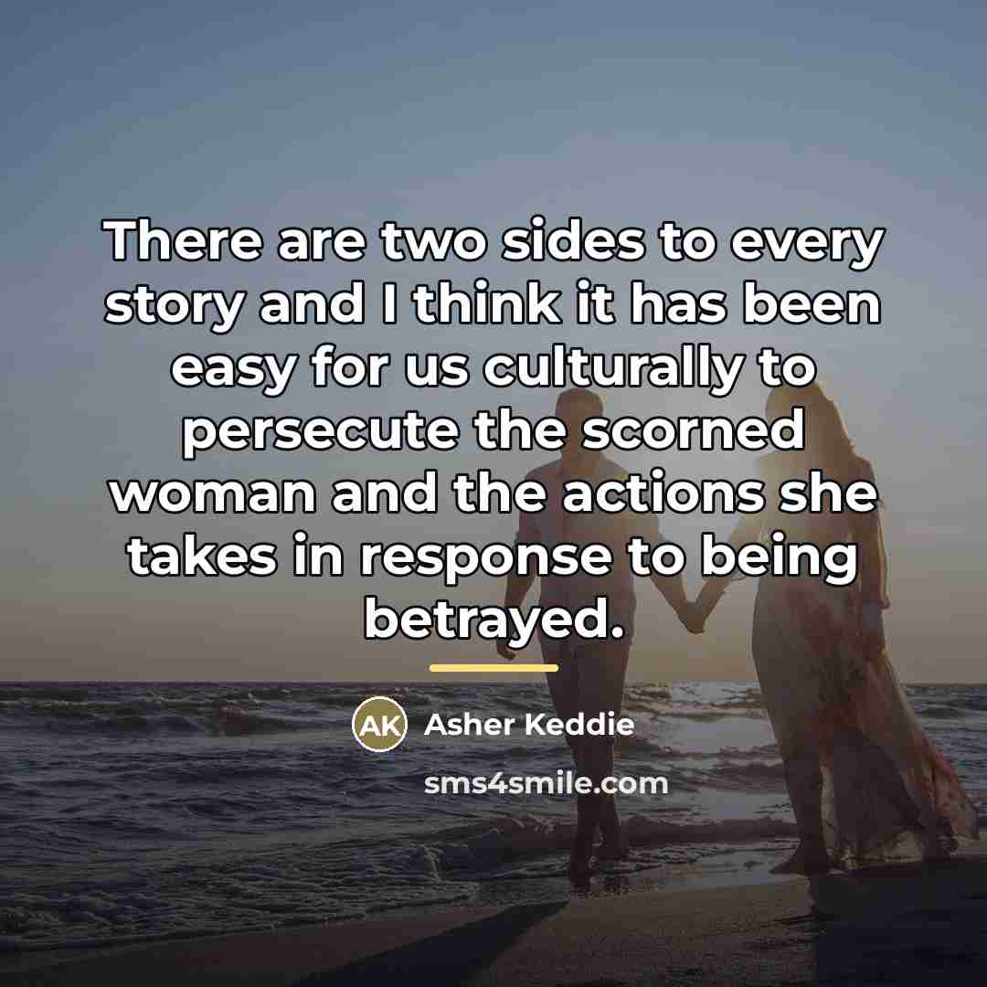 “There are two sides to every story and I think…” quote by Asher Keddie