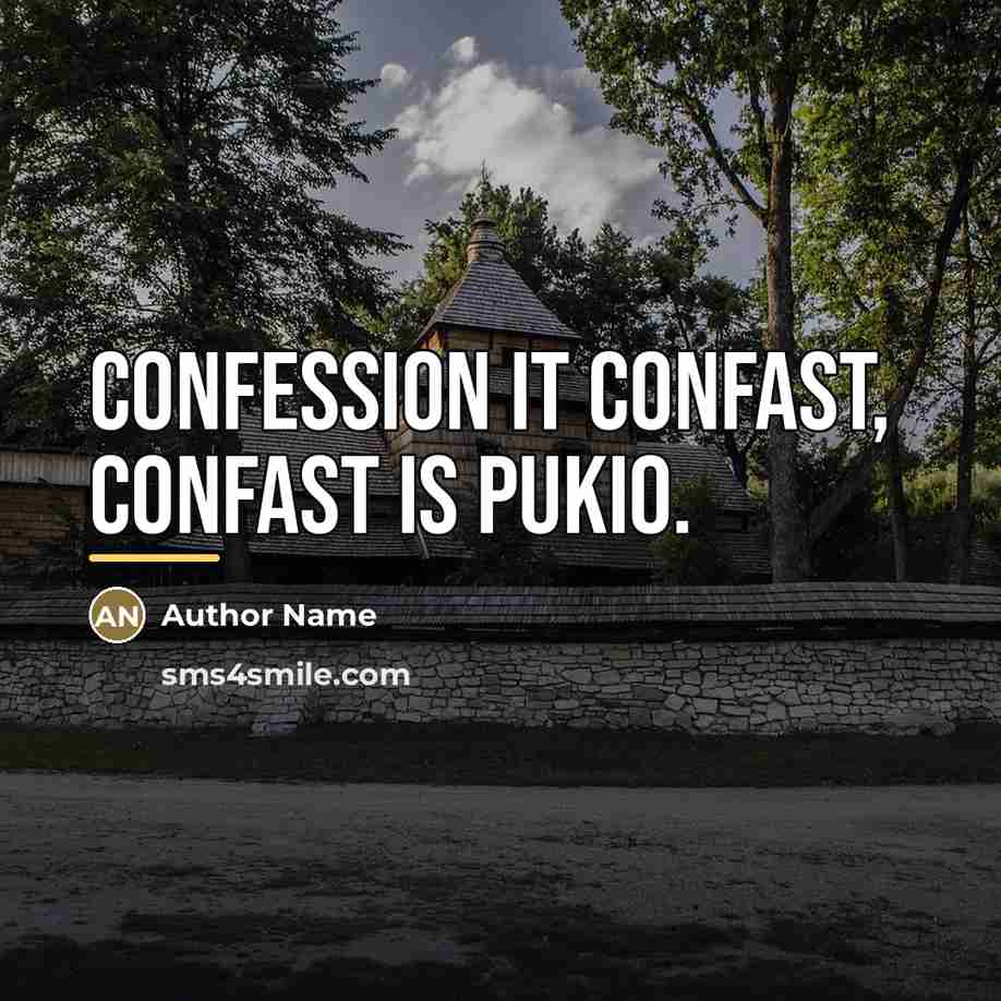 “Confession it confast, confast is pukio.…” quote by Author Name