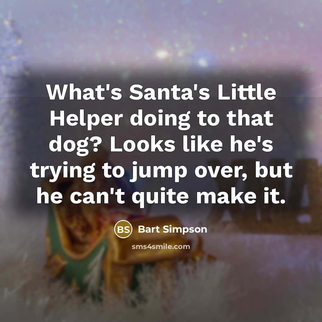 “What's Santa's Little Helper doing to that dog? Looks like…” quote by Bart Simpson