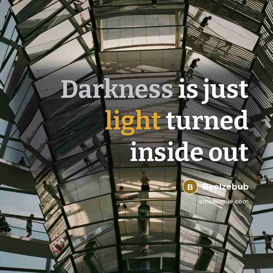 “Darkness is just light turned inside out” quote by Beelzebub