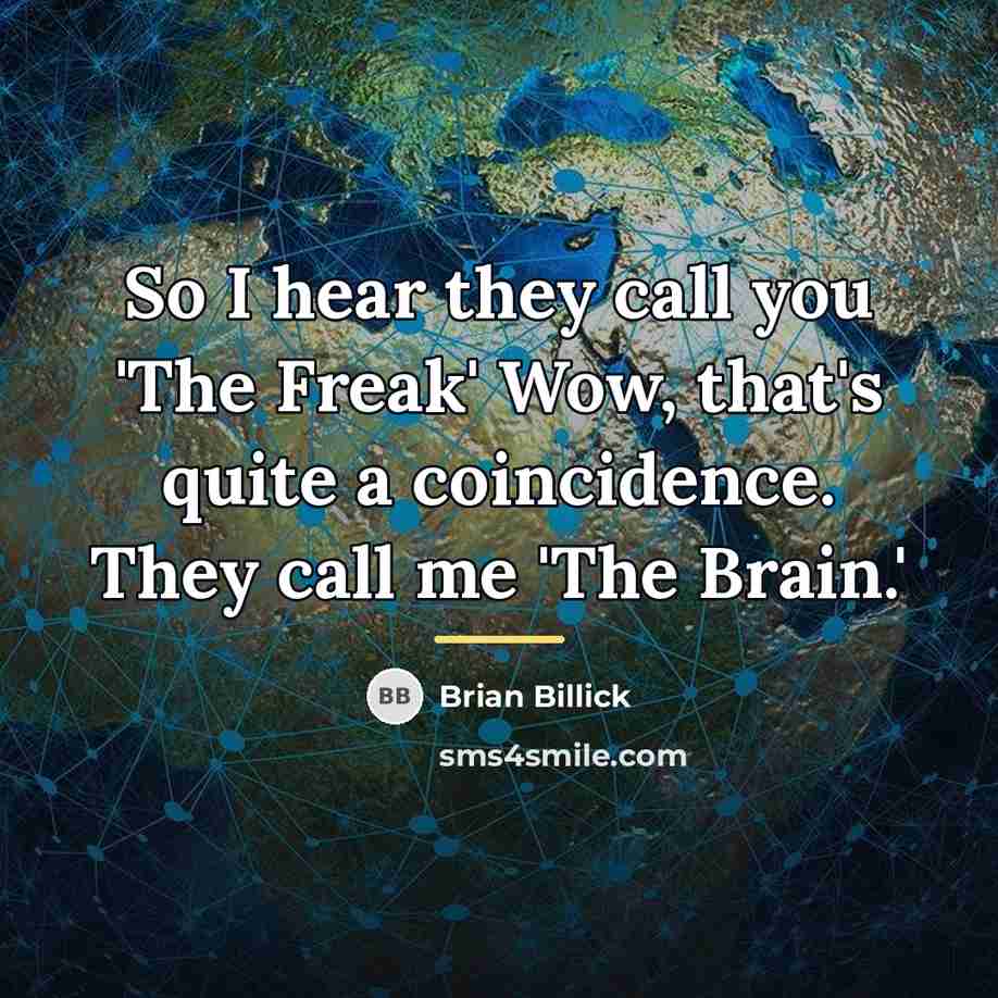 “So I hear they call you 'The Freak' Wow, that's…” quote by Brian Billick