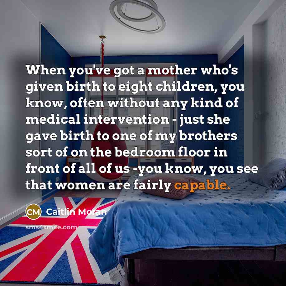“When you've got a mother who's given birth to eight…” quote by Caitlin Moran
