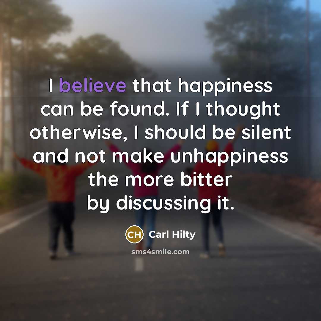 “I believe that happiness can be found. If I thought…” quote by Carl Hilty