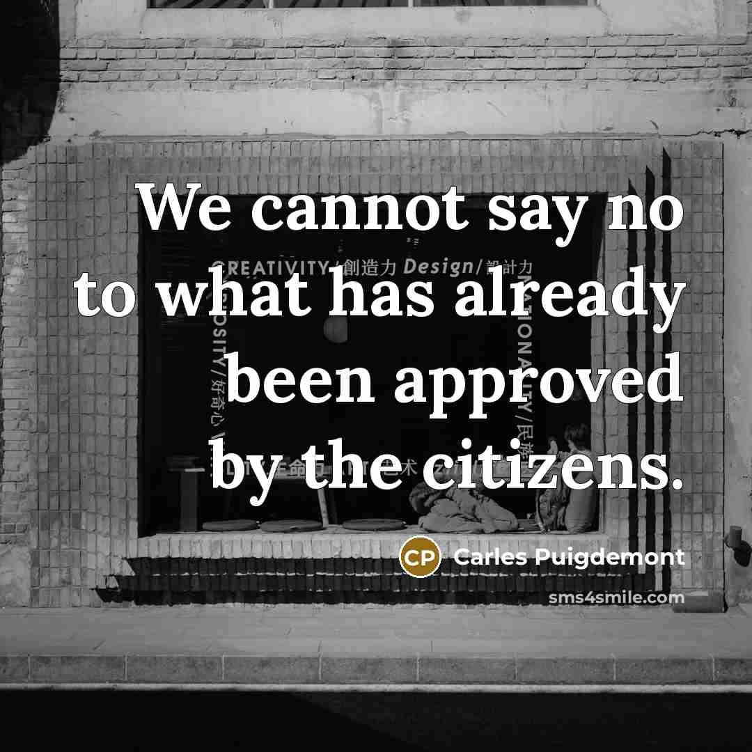 “We cannot say no to what has already been approved…” quote by Carles Puigdemont