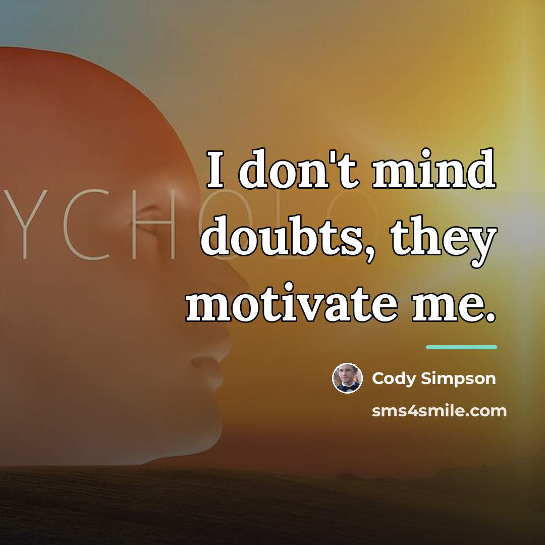 “I don't mind doubts, they motivate me.…” quote by Cody Simpson