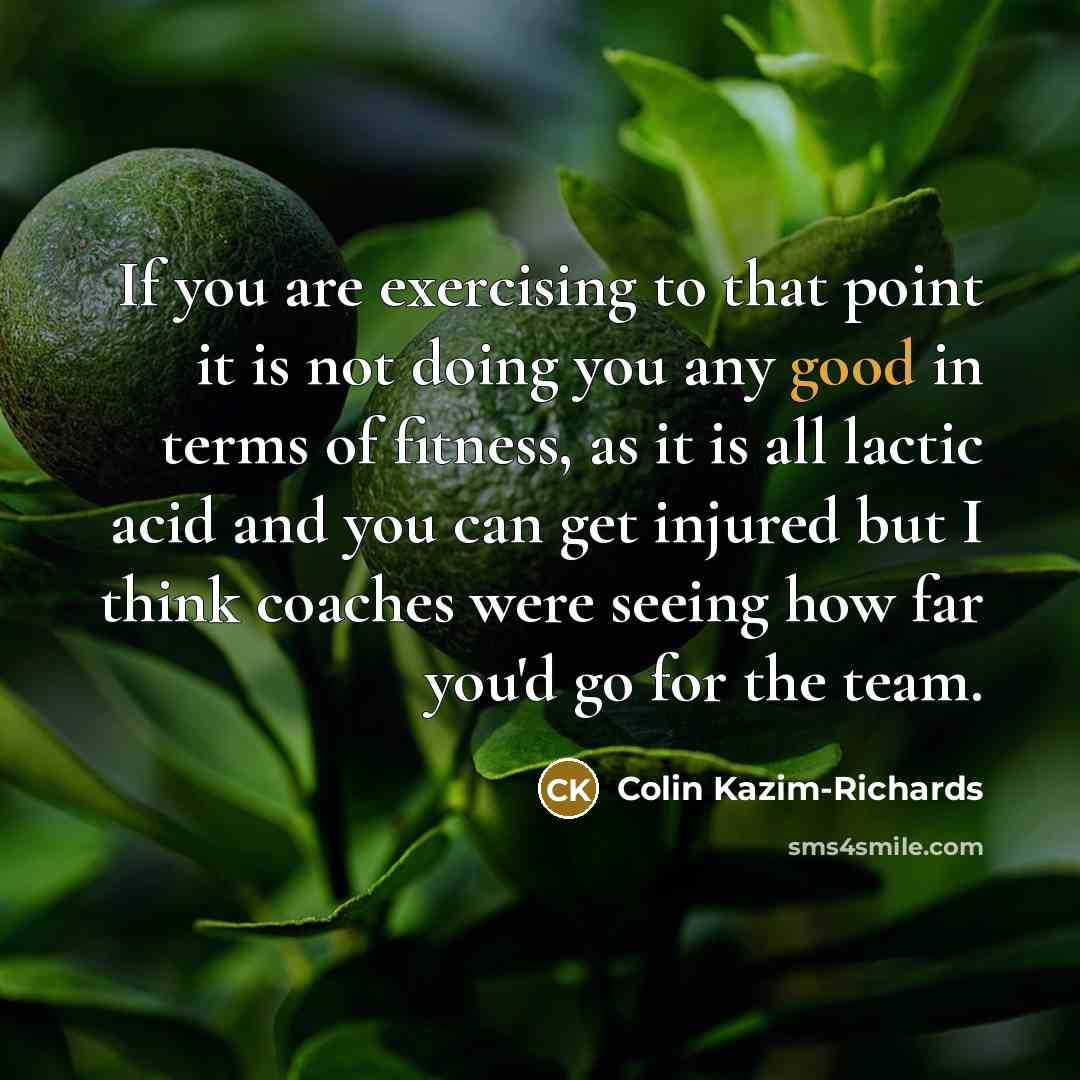 “If you are exercising to that point it is not…” quote by Colin Kazim-Richards