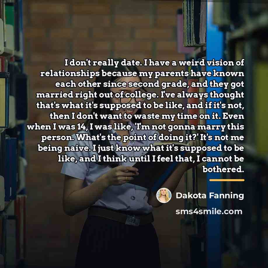“I don't really date. I have a weird vision of…” quote by Dakota Fanning