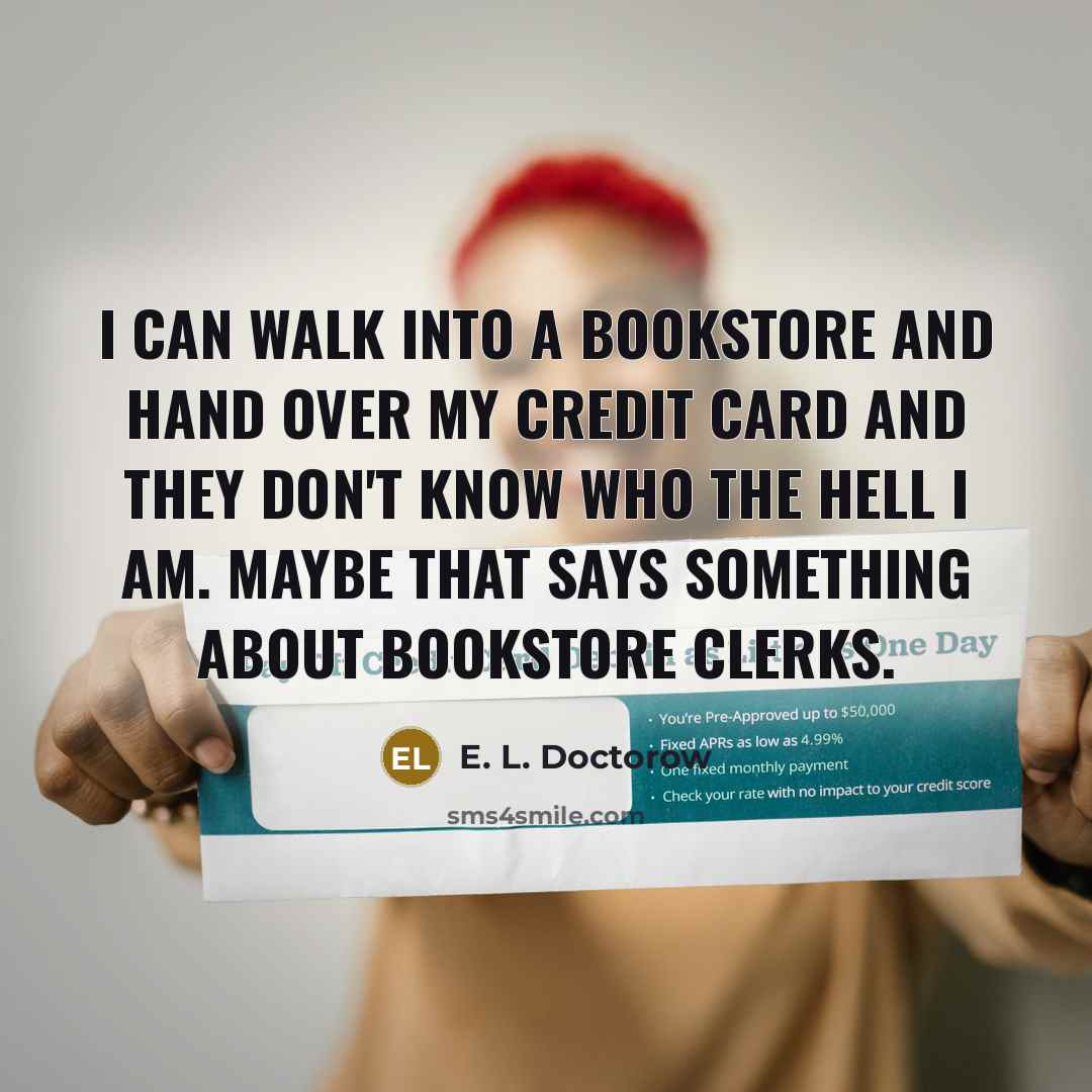 “I can walk into a bookstore and hand over my…” quote by E. L. Doctorow