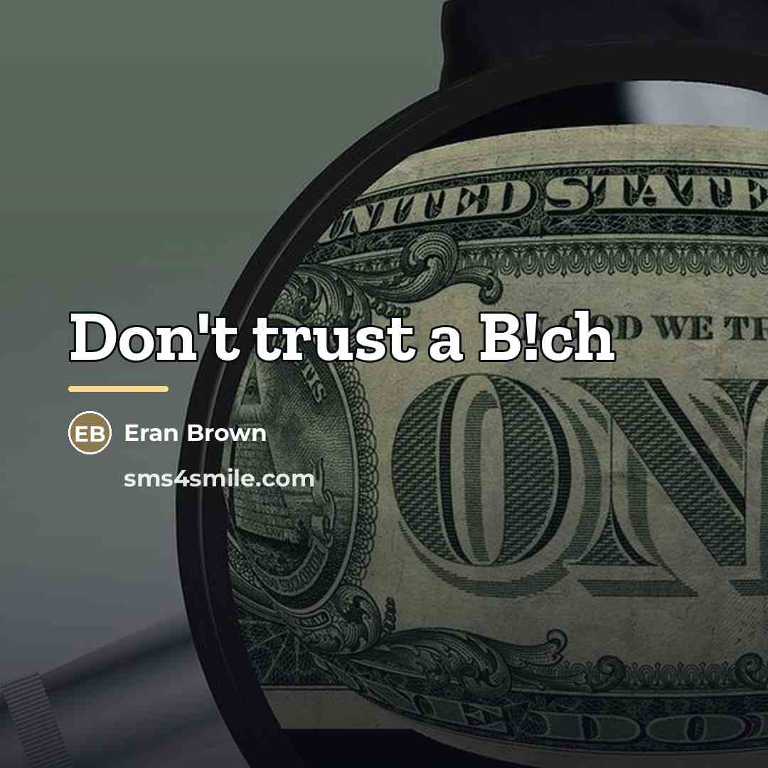 “Don't trust a B!ch…” quote by Eran Brown