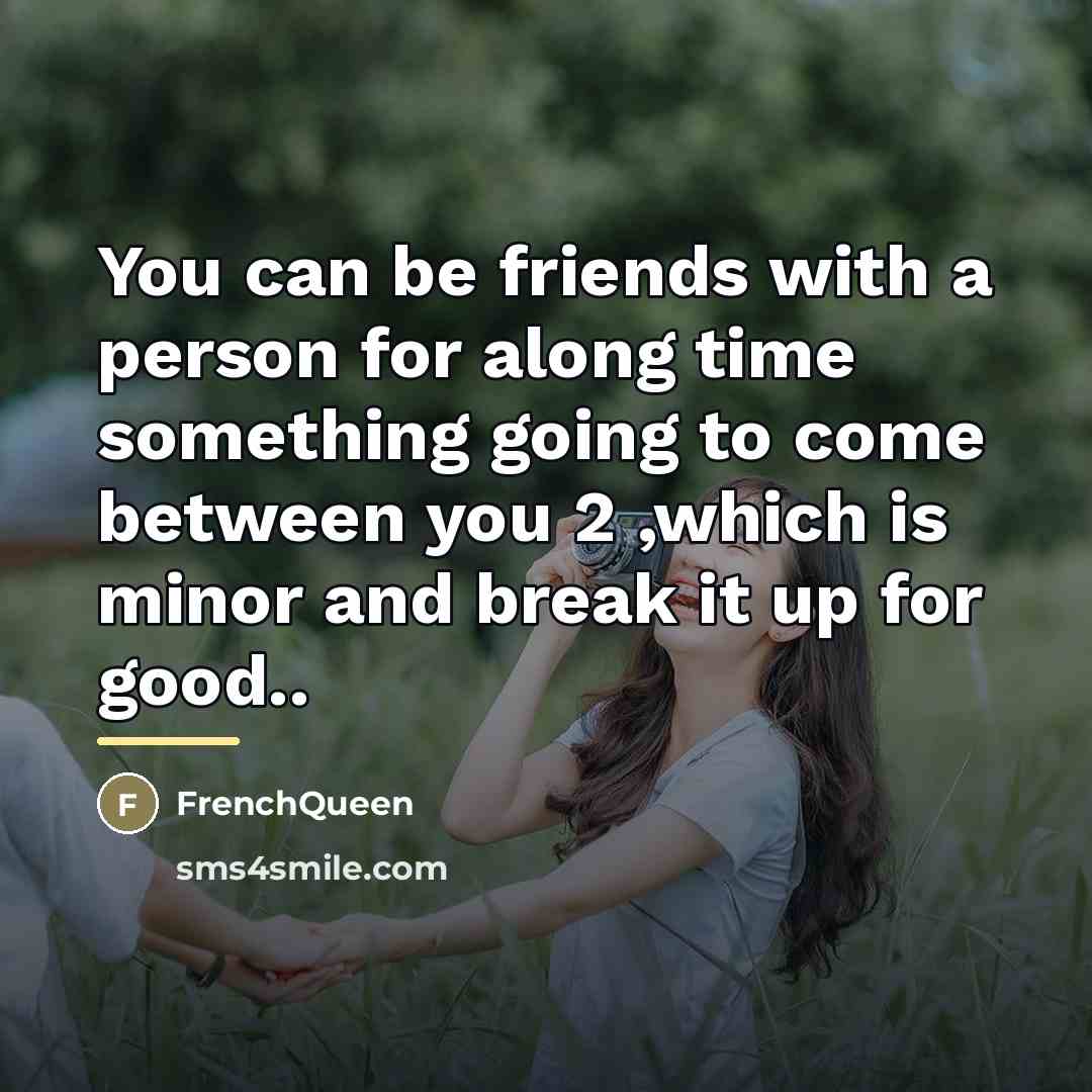 “You can be friends with a person for along time…” quote by FrenchQueen