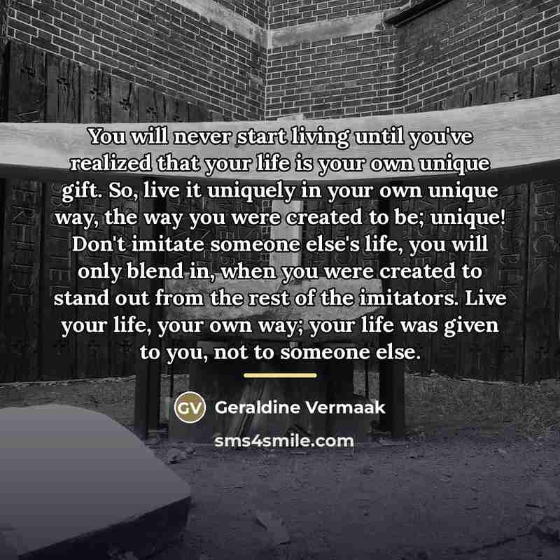 “You will never start living until you've realized that your…” quote by Geraldine Vermaak