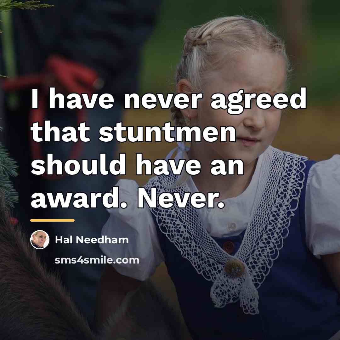 “I have never agreed that stuntmen should have an award.…” quote by Hal Needham