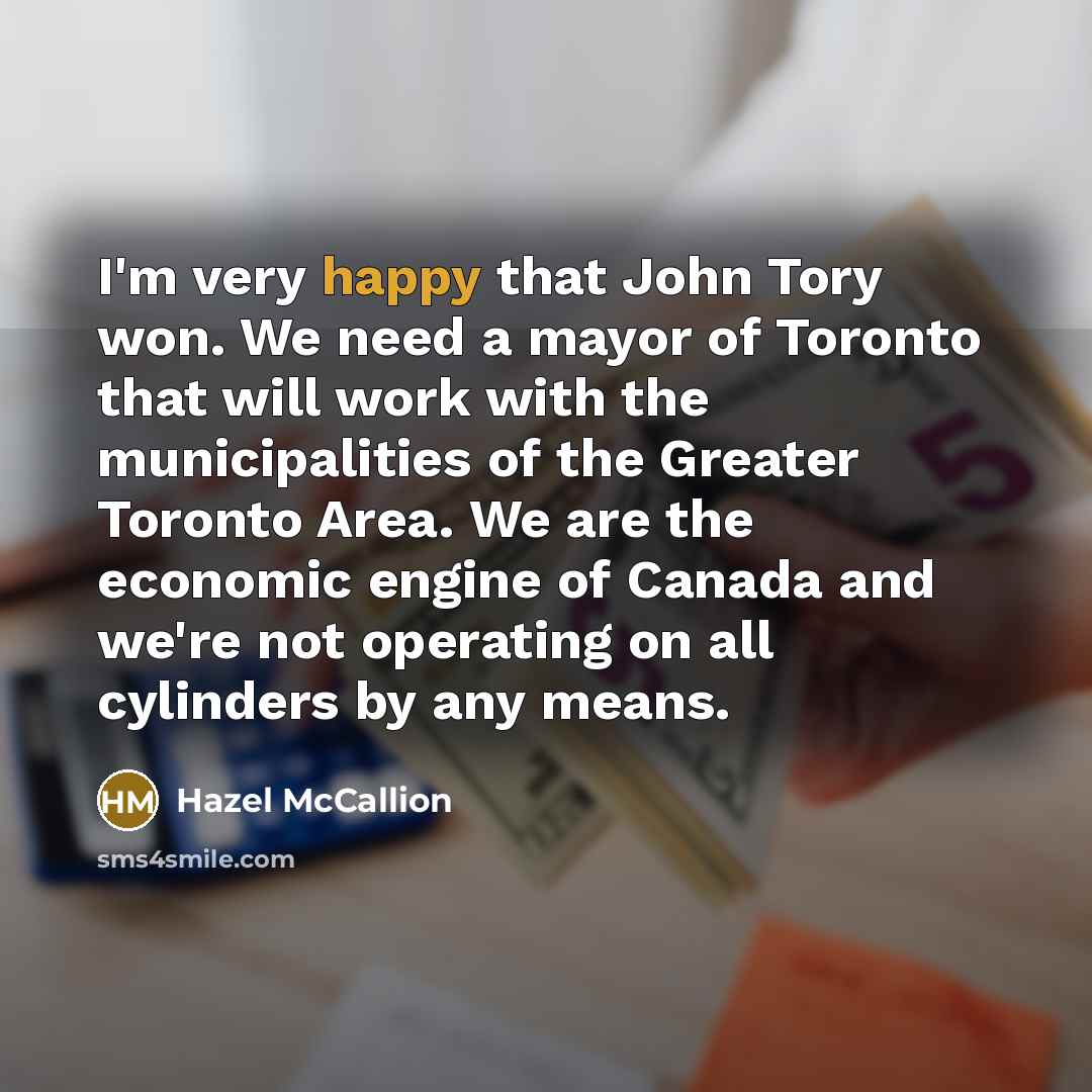 “I'm very happy that John Tory won. We need a…” quote by Hazel McCallion