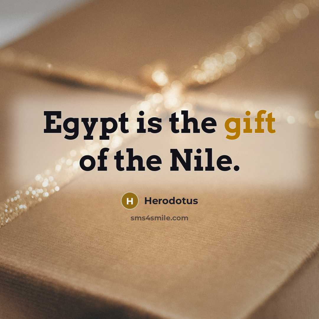“Egypt is the gift of the Nile.…” quote by Herodotus