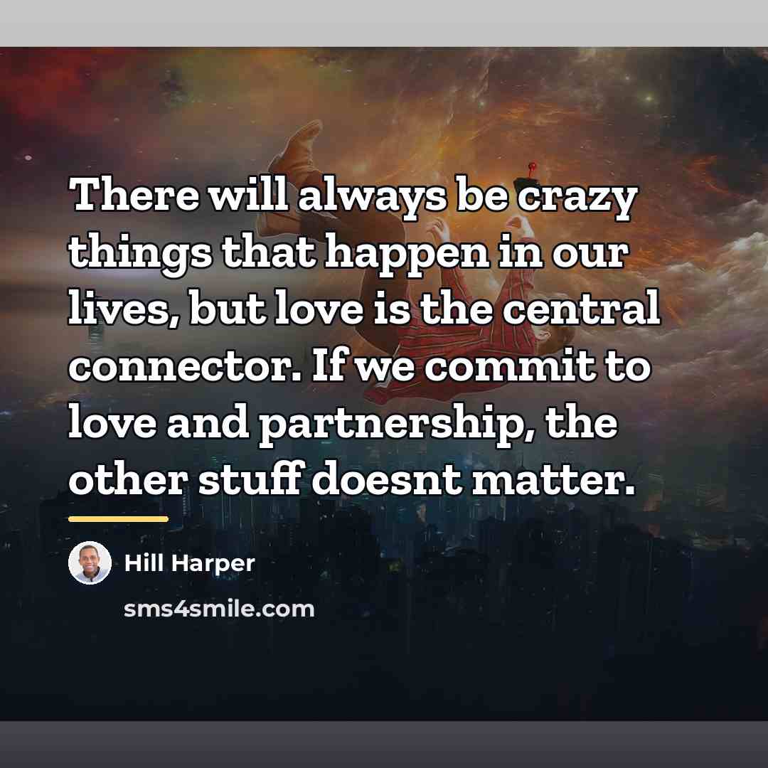 “There will always be crazy things that happen in our…” quote by Hill Harper