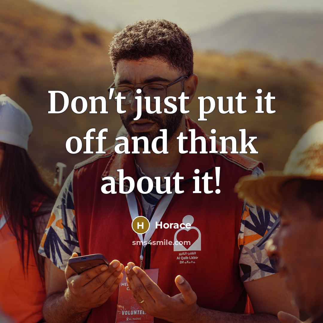 “Don't just put it off and think about it!…” quote by Horace