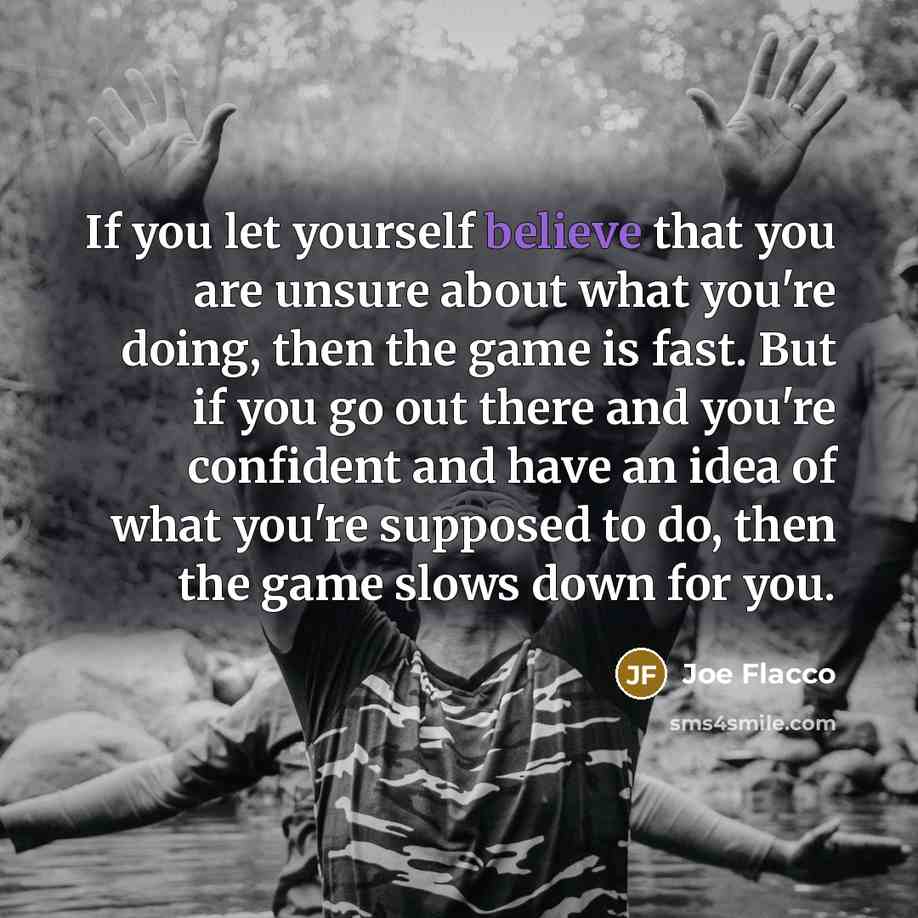 “If you let yourself believe that you are unsure about…” quote by Joe Flacco