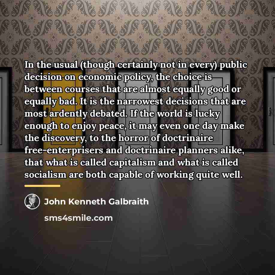 “In the usual (though certainly not in every) public decision…” quote by John Kenneth Galbraith
